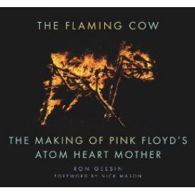 The Flaming Cow: The Making of Pink Flloyd's Atom Heart Mother
