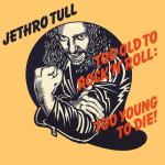 Too Old To Rock n'Roll: Too Young to Die! (180 Gram Vinyl)