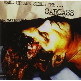 Wake Up & Smell the... Carcass