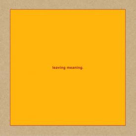 Leaving Meaning (Gatefold LP Jacket, Poster, Bonus Track, Digital Download Card)