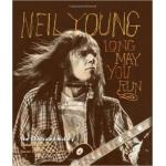 Neil Young: Long May You Run: The Illustrated History