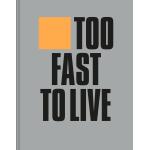 Too Fast to Live Too Young to Die: Punk & post punk graphics 1976-1986