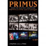 Over the Electric Grapevine: Insight Into Primus and the World of Les Claypool (Hardcover)
