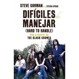 Dif�ciles de manejar (Hard to Handle): Vida y muerte de The Black Crowes