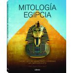 Mitologia Egipcia. Dioses, Heroes, Monstruos y Leyendas del Antiguo Egipto