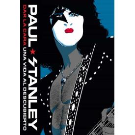 Paul Stanley - Dar la Cara - Una Vida al Descubierto (Libro)