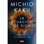 La Ecuacin de Dios. La Bsqueda de Una Teora del Todo