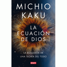 La Ecuacin de Dios. La Bsqueda de Una Teora del Todo