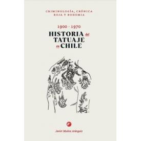 Historia del Tatuaje en Chile 1900 - 1970 (Libro)