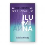 La oscuridad no se combate se ilumina