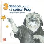 3 DESEOS PARA EL SEOR PUG