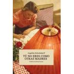 TU NO ERES COMO OTRAS MADRES