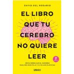 EL LIBRO QUE TU CEREBRO NO QUIERE LEER