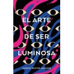 EL ARTE DE SER LUMINOSA