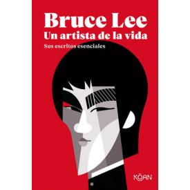 BRUCE LEE: UN ARTISTA DE LA VIDA