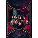 ONLY A MONSTER