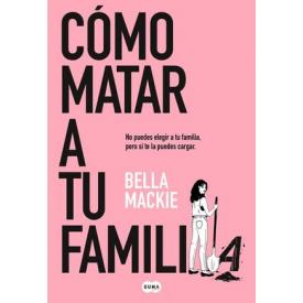 COMO MATAR A TU FAMILIA