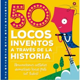 50 LOCOS INVENTOS A TRAVES DE LA HISTO