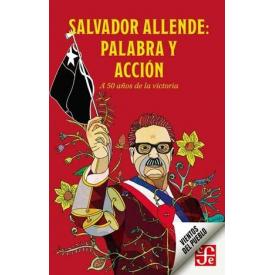SALVADOR ALLENDE PALABRA Y ACCION