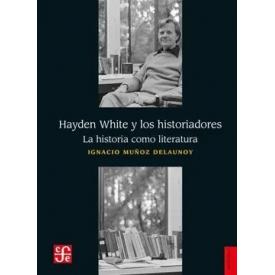 HAYDEN WHITE Y LOS HISTORIADORES