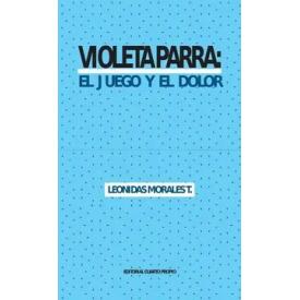 VIOLETA PARRA: EL JUEGO Y EL DOLOR