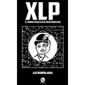 XLP EL MUNDO PARALELO DE UN DESQUICIAD