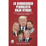 LA DEMOCRACIA PLURALISTA BAJO ATAQUE