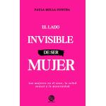 EL LADO INVISIBLE DE SER MUJER