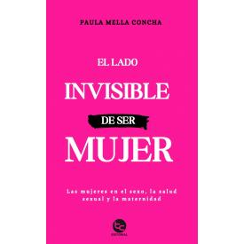 EL LADO INVISIBLE DE SER MUJER