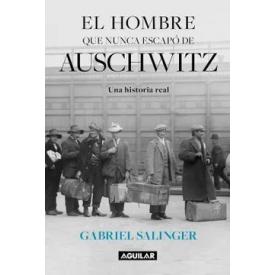 EL HOMBRE QUE NUNCA ESCAPO DE AUSCHWIT