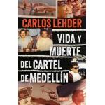 VIDA Y MUERTE DEL CARTEL DE MEDELLIN