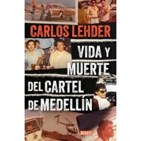 VIDA Y MUERTE DEL CARTEL DE MEDELLIN
