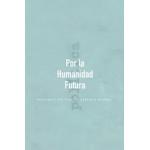 POR LA HUMANIDAD FUTURA