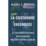 LA COSTUMBRE ENSORDECE
