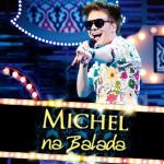 MICHEL TELO, NA BALADA                                      