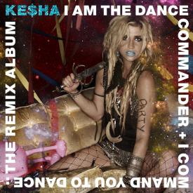 KESHA, I AM THE DANCE THE REMIX ALBUM