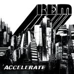 REM, ACCELERATE
