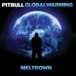 PITBULL, GLOBAL WARMING : MELTDOWN